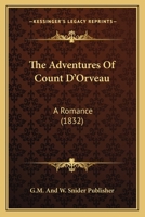 The Adventures Of Count D'Orveau: A Romance 110466027X Book Cover