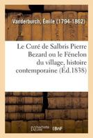 Le Curé de Salbris Pierre Bezard. Le Fénelon du village, histoire contemporaine 2013088671 Book Cover