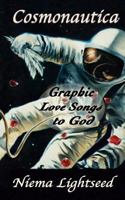 Cosmonautica: Graphic Love Songs to God 1467983799 Book Cover