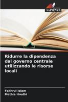 Ridurre la dipendenza dal governo centrale utilizzando le risorse locali (Italian Edition) 6209391885 Book Cover
