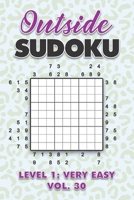 Outside Sudoku Level 1: Very Easy Vol. 30: Play Outside Sudoku 9x9 Nine Grid With Solutions Easy Level Volumes 1-40 Sudoku Cross Sums Variation Travel ... Mathematics Challenge All Ages Kids to Adults B08VCYF97Y Book Cover