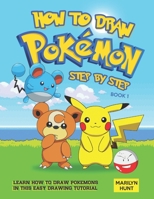 How to Draw Pokemon Step by Step Book 1: Learn How to Draw Pokemon In This Easy Drawing Tutorial B08NF32YC3 Book Cover