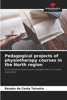 Pedagogical projects of physiotherapy courses in the North region: A comparative analysis with the National Curriculum Guidelines 620633418X Book Cover