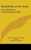 Battlefields Of The South: From Bull Run To Fredericksburgh 0548644012 Book Cover
