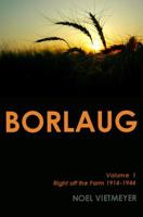 Borlaug; The Mild-Mannered Maverick Who Fed a Billion People 0615256716 Book Cover