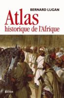 Atlas historique de l'Afrique des origines à nos jours (Histoire) 2268096440 Book Cover
