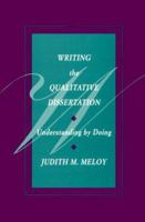 Writing the Qualitative Dissertation: Understanding by Doing 0805814175 Book Cover