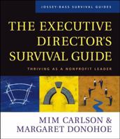 The Executive Director's Survival Guide: Thriving as a Nonprofit Leader 0787958778 Book Cover