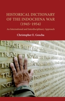 Historical Dictionary of the Indochina War (1945-1954): An International and Interdisciplinary Approach 0824856465 Book Cover