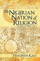 THE NIGERIAN NATION AND RELIGION.: (INTERFAITH SERIES, VOL. I). 1462027369 Book Cover