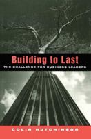 Building to Last: The Challenge for Business Leaders 1138965197 Book Cover