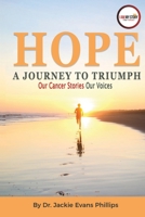 Hope a Journey to Triumph: Our Voices Our Cancer Stories B089CVZ5Y1 Book Cover