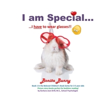 I Am Special ....: Bonita Bunny ... I Have to Wear Glasses!! 1722232145 Book Cover