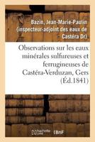 Observations sur les eaux minérales sulfureuses et ferrugineuses de Castéra-Verduzan, Gers 2014070784 Book Cover