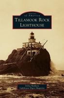Tillamook Rock Lighthouse 1467128325 Book Cover