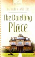 The Dwelling Place (Heartsong Presents #706) 1597890553 Book Cover