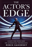 The Actor’s Edge: Elevate Your Outer Game for Unforgettable Performances B0F6M4W526 Book Cover
