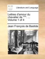 Lettres d'amour du chevalier de ***. ... Volume 1 of 4 1140764136 Book Cover