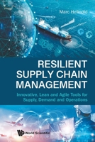 Resilient Supply Chain Management: Innovative, Lean and Agile Tools for Supply, Demand and Operations 1800618026 Book Cover
