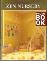 Zen Nursery Photo Book: A Calming Collection Of 40 Serene Images For Babies And Parents To Enjoy B0DPT8YW81 Book Cover