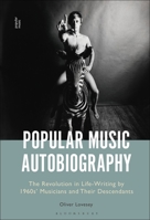 Popular Music Autobiography: The Revolution in Life-Writing by 1960s' Musicians and Their Descendants 1501385917 Book Cover