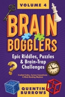 Brain Bogglers:: Epic Riddles, Puzzles & Brain-Trap Challenges 1067133674 Book Cover