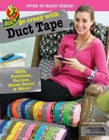 Go Crazy with Duct Tape 1464704589 Book Cover
