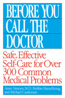 Before You Call the Doctor: Safe, Effective Self-Care for Over 300 Common Medical Problems 0449007421 Book Cover