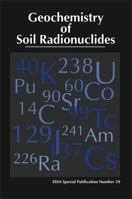 Geochemistry of Soil Radionuclides 0891188401 Book Cover