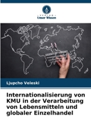 Internationalisierung von KMU in der Verarbeitung von Lebensmitteln und globaler Einzelhandel (German Edition) 6208243211 Book Cover