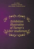 Exhibition Illustrative of Turner's Liber Studiorum 5518800975 Book Cover