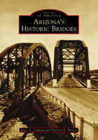 Arizona's Historic Bridges 1467133442 Book Cover
