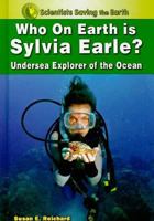 Who on Earth is Sylvia Earle?: Undersea Explorer of the Ocean 1598451189 Book Cover