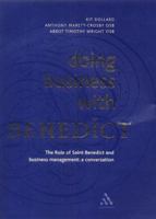 Doing Business With Benedict: The Rule of Saint Benedict and Business Management: A Conversation 0826467016 Book Cover