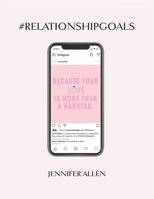 #Relationship #Goals: An Interactive Couple's Guide to Developing & Maintaining a Relationship That Is Dope in Real Life and Not Just on Social Media. 1085970566 Book Cover