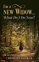 I'm a New Widow...What Do I Do Now? 1945169915 Book Cover