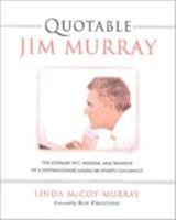 Quotable Jim Murray: The Literary Wit, Wisdom, and Wonder of a Distinguished American Sports Columnist (Potent Quotables) 1931249202 Book Cover