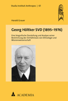 Georg Holtker Svd 1895-1976: Eine Biografische Darstellung Und Analyse Seiner Bestimmung Des Verhaltnisses Von Ethnologie Und Missionswissenschaft 3985720304 Book Cover