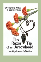 The Razor Tip of an Arrowhead: an Ekphrastic Collection 1962847527 Book Cover