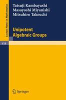 Unipotent Algebraic Groups 3540069607 Book Cover