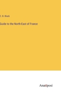 Guide to the North-East of France 1018338985 Book Cover