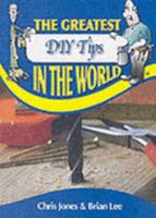 The Greatest DIY Tips in the World 1905151624 Book Cover