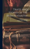Traits and Stories of the Irish Peasantry: 1 102222378X Book Cover