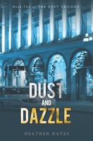 Dust and Dazzle: Book Two of the Dust Trilogy 1945597100 Book Cover