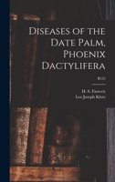 Diseases of the Date Palm, Phoenix Dactylifera; B522 1014157447 Book Cover