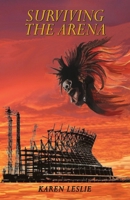 Surviving the Arena: Ambition, Corruption and Murder 0998503622 Book Cover