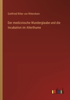 Der medicinische Wunderglaube und die Incubation im Alterthume 3368670441 Book Cover
