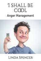 I shall be cool: Anger Management B08WP79TCW Book Cover
