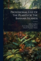 Provisional List of the Plants of the Bahama Islands 102484272X Book Cover