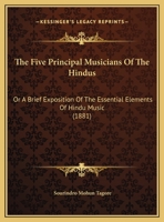 The Five Principal Musicians Of The Hindus: Or A Brief Exposition Of The Essential Elements Of Hindu Music (1881) 1104913267 Book Cover